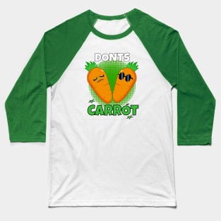 Donts carrot Baseball T-Shirt